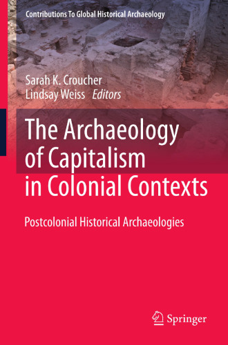 The Archaeology of Capitalism in Colonial Contexts: Postcolonial Historical Archaeologies
