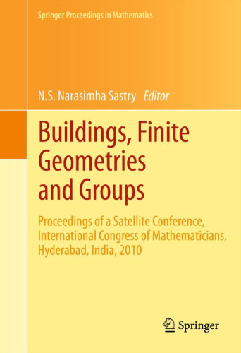 Buildings, finite geometries and groups : Proceedings of a Satellite Conference, International Congress of Mathematicians, Hyderabad, India, 2010