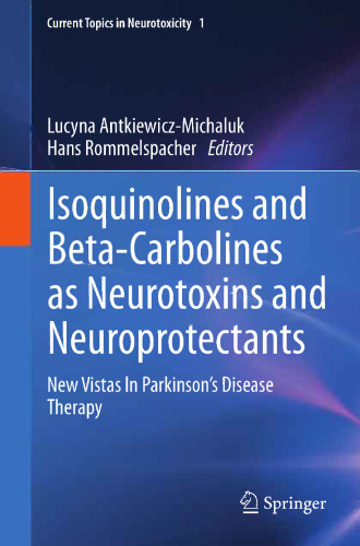 Isoquinolines And Beta-Carbolines As Neurotoxins And Neuroprotectants: New Vistas In Parkinson's Disease Therapy
