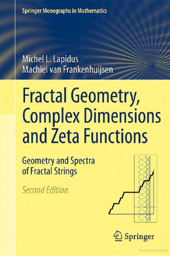 Fractal geometry, complex dimensions and zeta functions : geometry and spectra of fractal strings