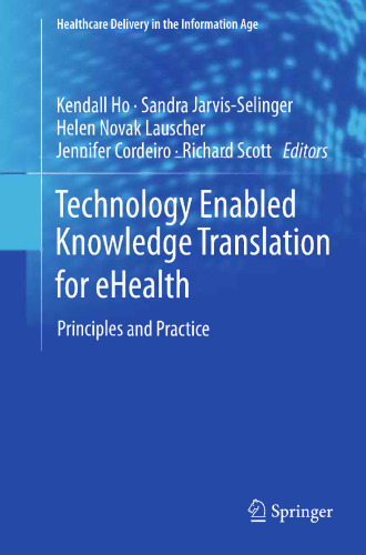 Technology Enabled Knowledge Translation for eHealth: Principles and Practice