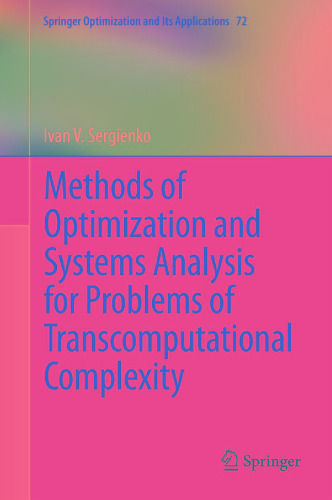 Methods of Optimization and Systems Analysis for Problems of Transcomputational Complexity