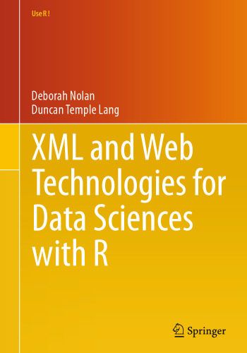 XML and Web Technologies for Data Sciences with R (Use R!)