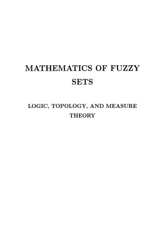 Mathematics of Fuzzy Sets : Logic, Topology, and Measure Theory
