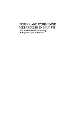 Purine and Pyrimidine Metabolism in Man VII: Part B: Structural Biochemistry, Pathogenesis and Metabolism