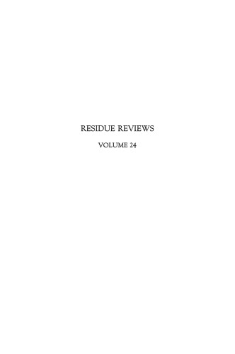 Residue Reviews / Rückstands-Berichte: Residues of Pesticides and Other Foreign Chemicals in Foods and Feeds / Rückstände von Pesticiden und anderen Fremdstoffen in Nahrungs- und Futtermitteln