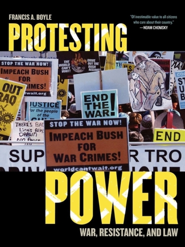 Protesting Power : War, Resistance, and Law