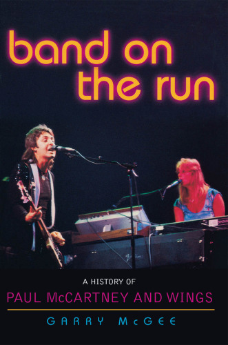 Band on the Run: A History of Paul McCartney and Wings