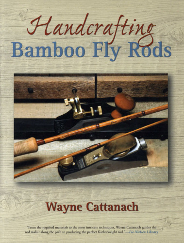 Handcrafting Bamboo Fly Rods