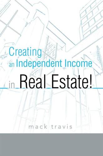 Creating an Independent Income in Real Estate!