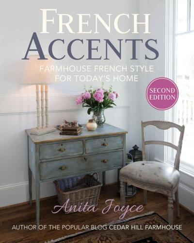 French Accents (2nd Edition): Farmhouse French Style for Today's Home