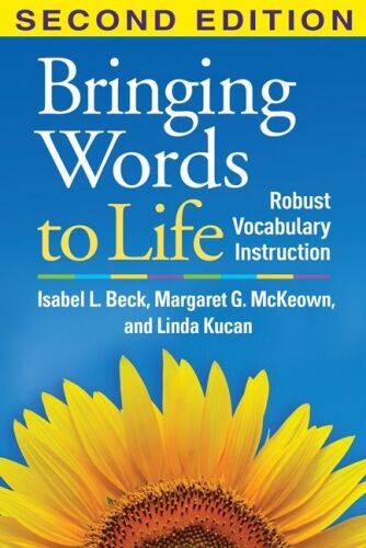 Bringing Words to Life: Robust Vocabulary Instruction