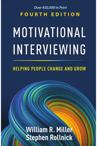 Motivational Interviewing: Helping People Change and Grow