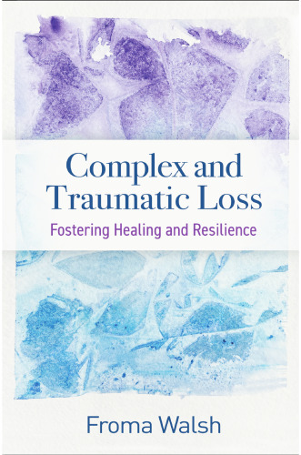 Complex and Traumatic Loss: Fostering Healing and Resilience