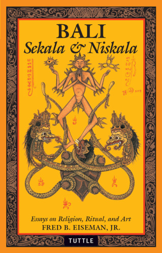 Bali: Sekala & Niskala: Essays on Religion, Ritual, and Art