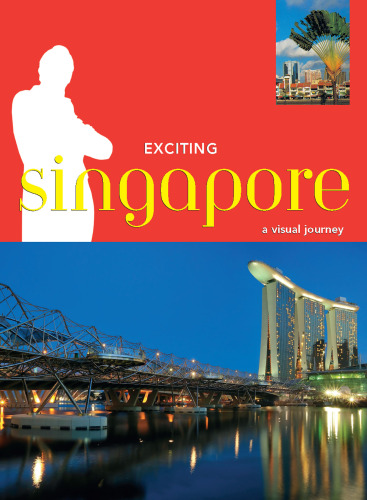 Exciting Singapore. A Visual Journey