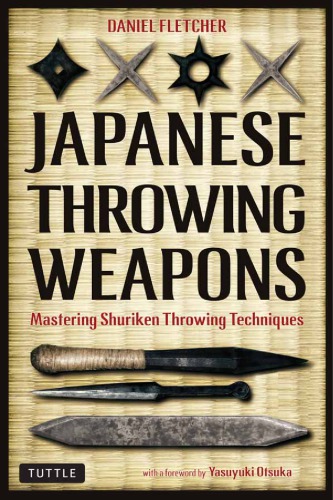 Japanese Throwing Weapons: Mastering Shuriken Throwing Techniques (Downloadable Media Included)