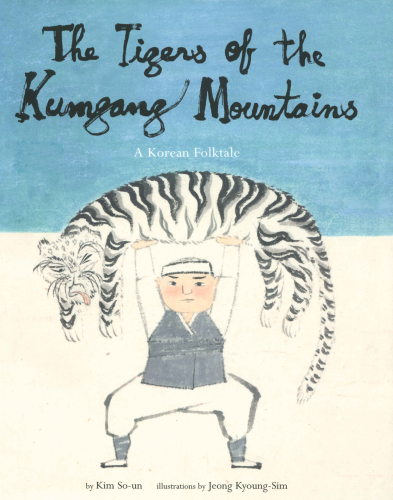 Tigers of the Kumgang Mountains: A Korean Folktale