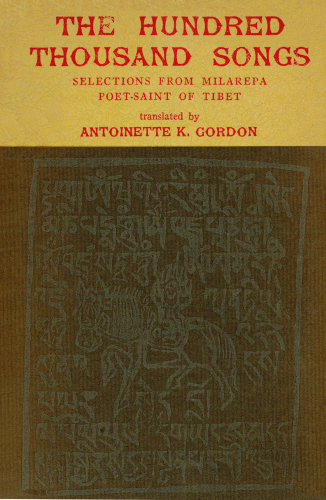 The Hundred Thousand Songs : Selections from Milarepa Poet?Saint of Tibet