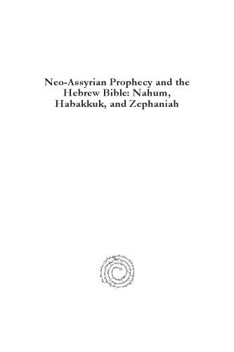 Neo-Assyrian Prophecy and the Hebrew Bible: Nahum, Habakkuk, and Zephaniah