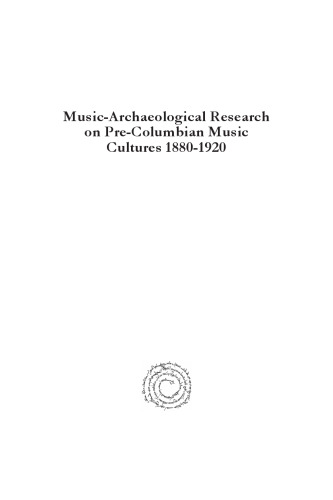 Music-Archaeological Research on Pre-Columbian Music Cultures 1880-1920