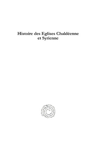 Histoire Des Eglises Chaldeenne Et Syrienne: Kitab Dhakhirat Al-adhhan Fi Tawarikh Al-mashariqah Wal-magharibah Al-suryan
