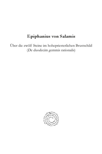 Epiphanius Von Salamis, Uber Die Zwolf Steine Im Hohepriesterlichen Brustschild (de Duodecim Gemmis Rationalis): Nach Dem Codex Vaticanus Borgianus AR