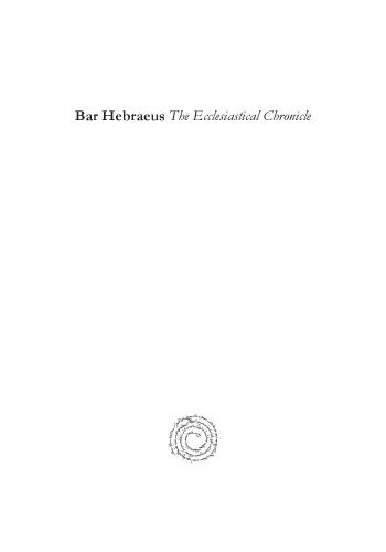 Bar Hebraeus The Ecclesiastical Chronicle: An English Translation