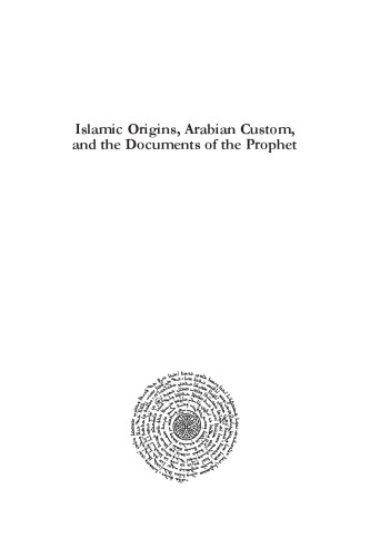 Islamic Origins, Arabian Custom, and the Documents of the Prophet: -
