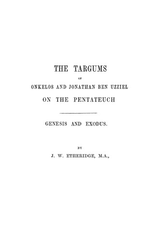 Targums of Onkelos and Jonathan Ben Uzziel on the Pentateuch