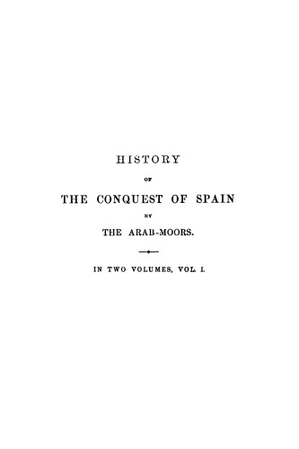 History of the Conquest of Spain by the Arab Moors