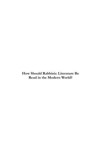 How Should Rabbinic Literature Be Read in the Modern World?