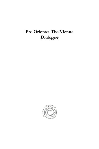 Pro Oriente: The Vienna Dialogue: Five Pro Oriente Consultations with Oriental Orthodoxy. The Vienna Dialogue. Middle East Regional Symposium. Deir Amba Bishoy. Booklet Nr. 3
