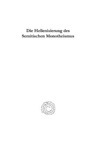 Die Hellenisierung des Semitischen Monotheismus