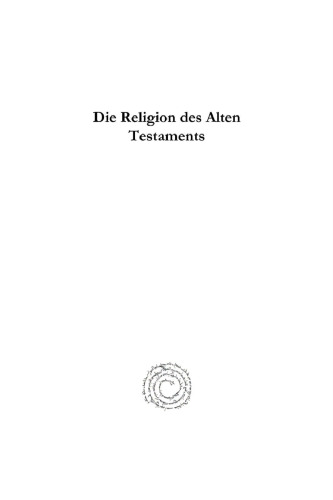 Die Religion des Alten Testaments: Unter den Religionen des Vorderen Orients