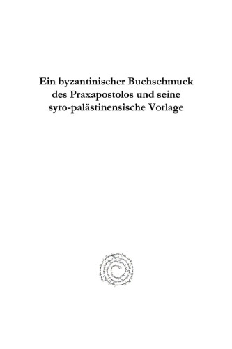 Ein byzantinischer Buchschmuck des Praxapostolos und seine syro-palästinensische Vorlage