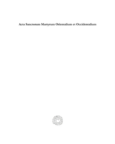 Acta Sanctorum Martyrum Orientalium et Occidentalium: Eastern and Western Martyrdom Texts in Syriac