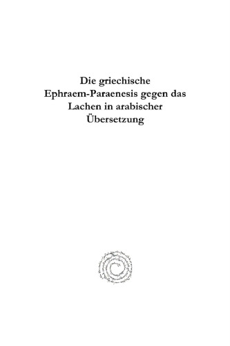 Die griechische Ephraem-Paraenesis gegen das Lachen in arabischer Übersetzung