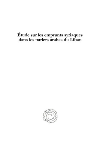 Étude sur les emprunts syriaques dans les parlers arabes du Liban
