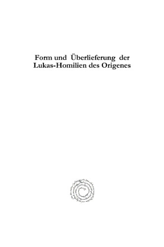 Form und Überlieferung der Lukas-Homilien des Origenes