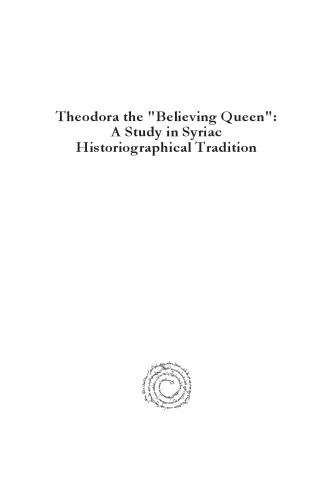 Theodora the “Believing Queen”: A Study in Syriac Historiographical Tradition