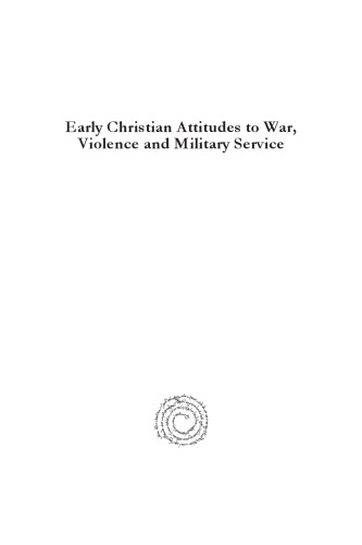 Early Christian Attitudes to War, Violence and Military Service