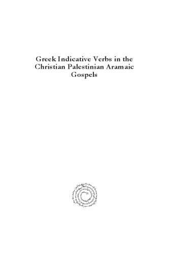 Greek Indicative Verbs in the Christian Palestinian Aramaic Gospels: Translation Technique and the Aramaic Verbal System