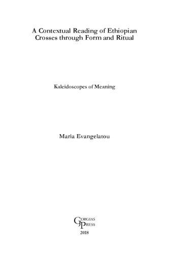 A Contextual Reading of Ethiopian Crosses through Form and Ritual: Kaleidoscopes of Meaning