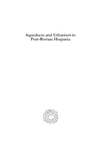 Aqueducts and Urbanism in Post-Roman Hispania