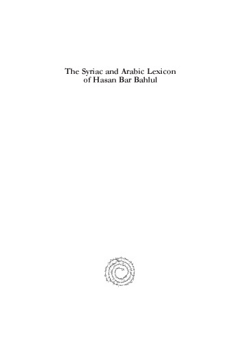 The Syriac and Arabic Lexicon of Hasan Bar Bahlul (Nun-Taw)