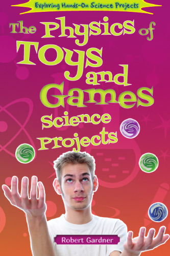 The Physics of Toys and Games Science Projects