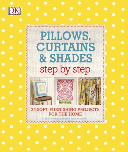 Pillows, curtains & shades : step by step