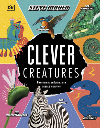 Clever creatures. How animals and plants use science to survive