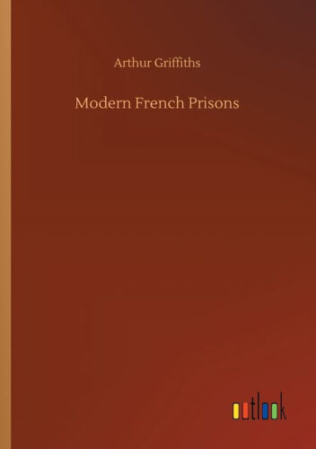 The History and Romance of Crime: Modern French Prisons